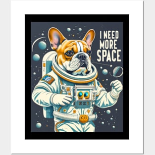 Frenchie Astronaut Suit I need more space Posters and Art